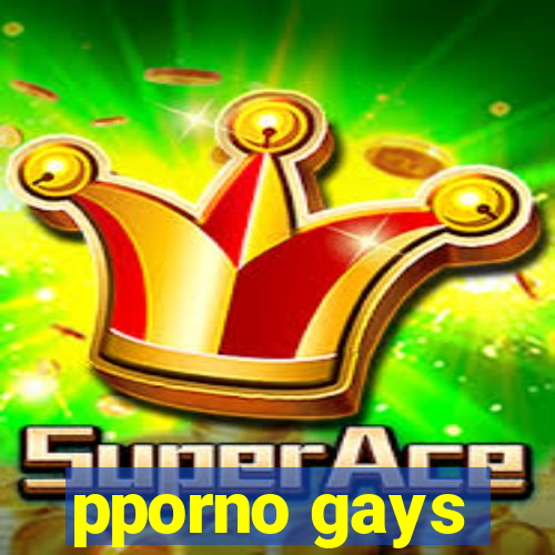 pporno gays